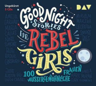 Good Night Stories for Rebel Girls - 100 außergewöhnliche Frauen