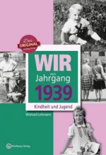 Wir vom Jahrgang 1939 - Kindheit und Jugend