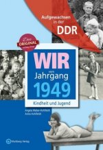 Aufgewachsen in der DDR - Wir vom Jahrgang 1949 - Kindheit und Jugend