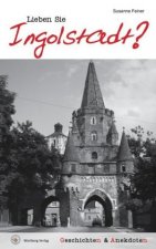Lieben Sie Ingolstadt?