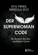 Superwoman Code - So findest du den perfekten Lover