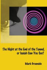 Night at the End of the Tunnel or Isaiah Can You See?