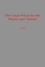Crypt Prison for the Bizarre and Tainted