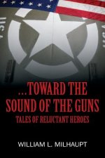 ...Toward the Sound of the Guns