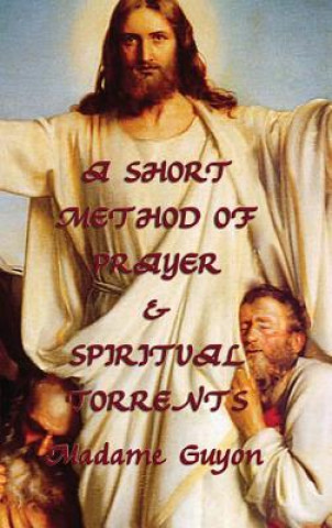 Short Method of Prayer & Spiritual Torrents