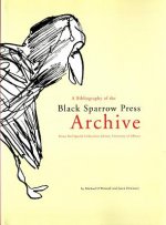 Bibliography of the Black Sparrow Press Archive: Bruce Peel Special Collections Library, University of Alberta