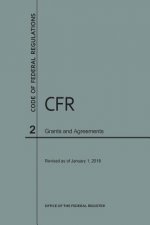 Code of Federal Regulations Title 2, Grants and Agreements, 2018