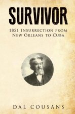 Survivor: 1851 Insurrection From New Orleans To Cuba