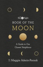 Sky at Night: Book of the Moon - A Guide to Our Closest Neighbour
