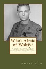 Who's Afraid of Wolffy?: A Sister's Struggle to Make Sense of Her Estranged Vietnam Vet Brother's Reclusion and Murder