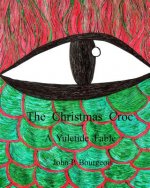 The Christmas Croc: A Yuletide Fable