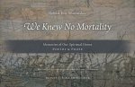 We Knew No Mortality: Memories of Our Spiritual Home