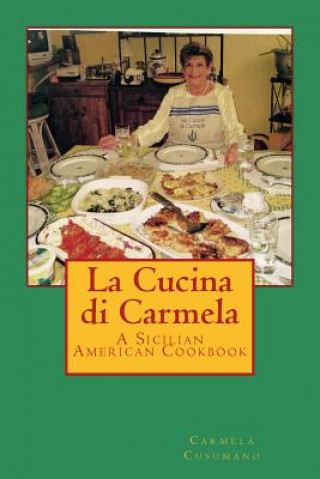 La Cucina di Carmela: A Sicilian American Cookbook