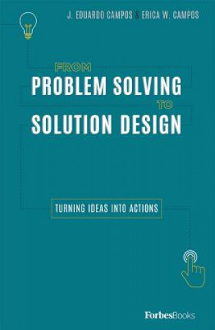 From Problem Solving to Solution Design: Turning Ideas Into Actions