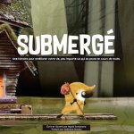 Submergé: Une histoire pour améliorer votre vie, peu importe ce qui se passe en cours de route.