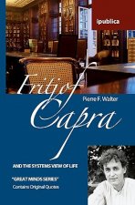 Fritjof Capra and the Systems View of Life: Book Reviews, Quotes and Comments