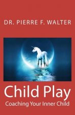 Child Play: Coaching Your Inner Child
