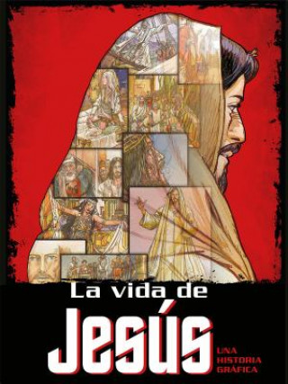 La Vida de Jesús: Una Historia Gráfica / The Life of Jesus