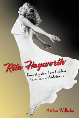 Rita Hayworth: From American Love Goddess to the Face of Alzheimer's