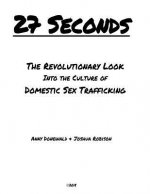 27 Seconds: A Revolutionary Look Into the Culture of Domestic Sex Trafficking