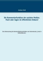 Kommentarfunktion der sozialen Medien. Fluch oder Segen im oeffentlichen Diskurs?