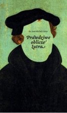 Prawdziwe oblicze Lutra