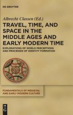 Travel, Time, and Space in the Middle Ages and Early Modern Time