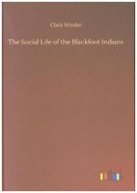 The Social Life of the Blackfoot Indians