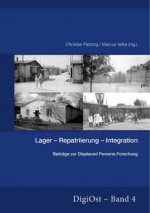 Lager-Repatriierung-Integration. Beitrage Zur Displaced Persons-Forschung