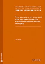 Three Generations, Two Countries of Origin, One Speech Community - Australian-Macedonians and Their Language(s)