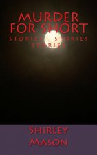 Murder for Short: Stories Stories Stories