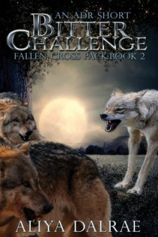 Bitter Challenge: Fallen Cross Pack: Book Two