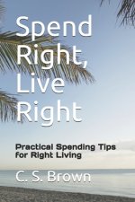 Spend Right, Live Right: Practical Spending Tips for Right Living