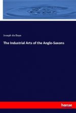 The Industrial Arts of the Anglo-Saxons