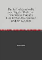 Der Mittelstand - die wichtigste Säule der Deutschen Touristik. Eine Bestandsaufnahme und ein Ausblick