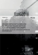 Welche wirtschaftlichen und rechtlichen Folgen hatte die Fluchtlingskrise fur Europa?