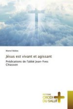 Jésus est vivant et agissant