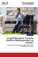 Engelli Bireylerin Turizme Katilma Motivasyonlari ve Kisitlari