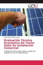 Evaluacion Tecnica Economica De Techo Solar En Instalacion Comercial