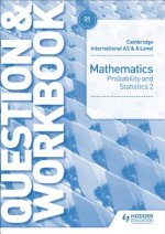 Cambridge International AS & A Level Mathematics Probability & Statistics 2 Question & Workbook