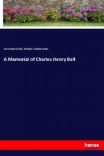 A Memorial of Charles Henry Bell