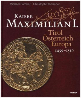 Forcher, M: Kaiser Maximilian I.