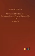 Memoirs of the Life and Correspondence of Henry Reeve, C.B., D.C.L.