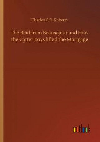 Raid from Beausejour and How the Carter Boys lifted the Mortgage