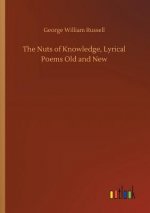 Nuts of Knowledge, Lyrical Poems Old and New