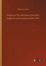 Outline of the Relations between England and Scotland (500-1707)