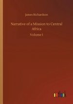 Narrative of a Mission to Central Africa