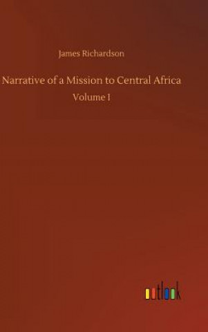 Narrative of a Mission to Central Africa