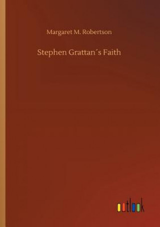 Stephen Grattans Faith
