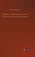 Embassy to the Eastern Courts of Cochin-China, Siam, and Muscat